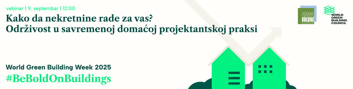 Kako da nekretnine rade za vas? Održivost u savremenoj domaćoj projektantskoj praksi / baner: GBC Srbija