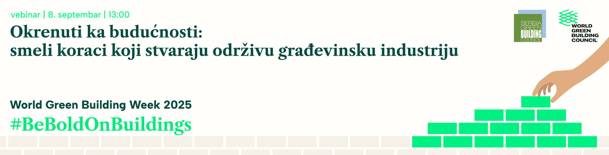 Okrenuti ka budućnosti: smeli koraci koji stvaraju održivu građevinsku industriju / baner: GBC Srbija